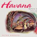 Cover Art for 9781423609933, Havana Before Castro by Peter Moruzzi