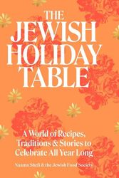 Cover Art for 9781648290978, The Jewish Holiday Table: A World of Recipes, Traditions & Stories to Celebrate All Year Long by Naama Shefi