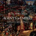 Cover Art for 9780241003893, Agents of Empire: Knights, Corsairs, Jesuits and Spies in the Late Sixteenth-Century Mediterranean World by Noel Malcolm