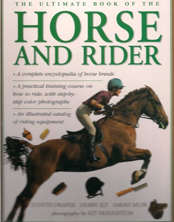 Cover Art for 9780681186682, THE ULTIMATE BOOK OF THE HORSE AND RIDER 2005 by JUDITH DRASPER DEBBY SLY SARAH MUIR