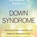 Cover Art for 9781440592904, The New Parent's Guide to Down Syndrome: Advice and Information for Raising Your Child by Jen Jacob, Mardra Sikora