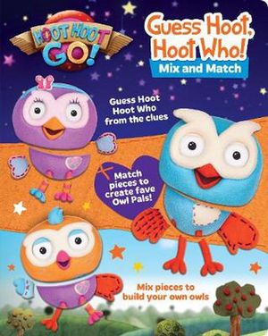 Cover Art for 9781760409463, Hoot Hoot Go! Guess Hoot, Hoot Who! Mix & Match by ABC KIDS
