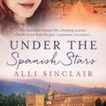 Cover Art for 9781760374181, Under The Spanish Stars by Alli Sinclair