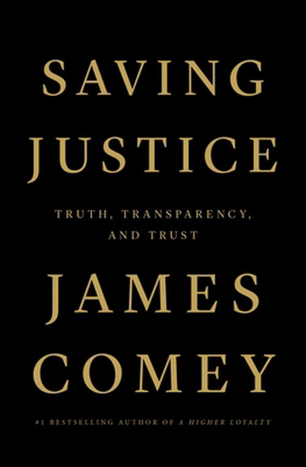 Cover Art for 9781250799128, Saving Justice: Truth, Transparency, and Trust by James Comey