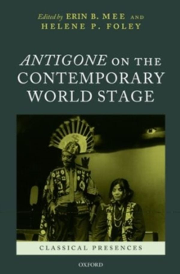 Cover Art for 9780199586196, Antigone on the Contemporary World Stage (Classical Presences) by 