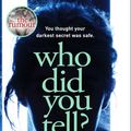 Cover Art for 9781473559455, Who Did You Tell?: From the Sunday Times bestselling author of The Rumour by Lesley Kara