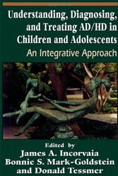 Cover Art for 9780765701848, Understanding, Diagnosing, and Treating AD/HD in Children and Adolescents by James A. Incorvaia