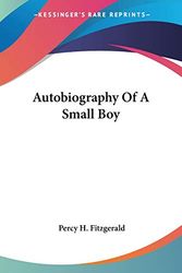 Cover Art for 9780548296851, Autobiography of a Small Boy by Percy H Fitzgerald