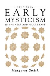 Cover Art for 9781851680986, Studies in Early Mysticism in the Near and Middle East (Mystical Classics of the World) by Margaret Smith