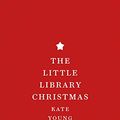 Cover Art for B083Y4S1L8, The Little Library Christmas by Kate Young