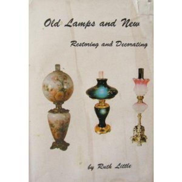 Cover Art for 9780962429422, Old Lamps and New : Restoring and Decorating by Ruth Little