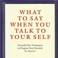 Cover Art for 9788183223225, What to Say When You Talk to Your Self by Helmstetter