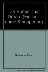 Cover Art for 9780094744400, Dry Bones That Dream by Peter Robinson