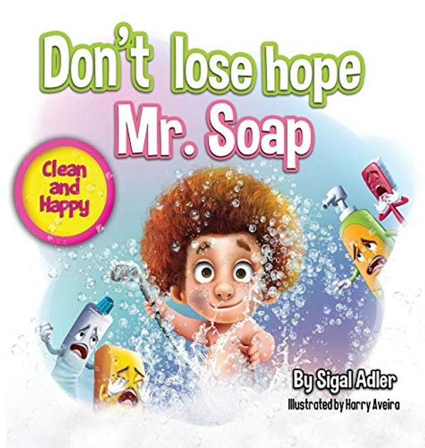 Cover Art for 9781947417410, Don't lose hope Mr. Soap: Rhyming story to encourage healthy habits / personal hygiene (1) by Adler Sigal
