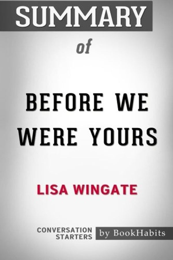 Cover Art for 9781976136108, Summary of Before We Were Yours by Lisa Wingate | Conversation Starters by BookHabits
