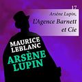 Cover Art for B00IG3VHB4, Arsène Lupin, L'Agence Barnett et Cie by Maurice Leblanc