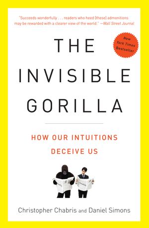 Cover Art for 9780307459664, The Invisible Gorilla by Christopher Chabris, Daniel Simons