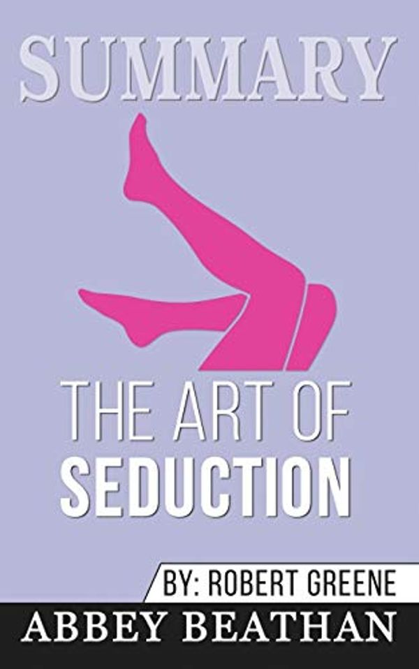 Cover Art for 9781646153695, Summary of The Art of Seduction by Robert Greene by Abbey Beathan