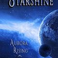 Cover Art for 9780996014106, Starshine: Aurora Rising: Book One: Volume 1 by G. S. Jennsen
