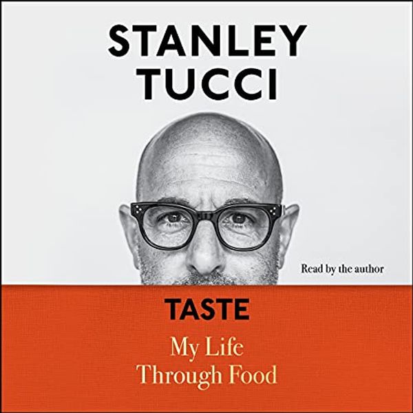 Cover Art for B08K9CCK65, Taste: My Life Through Food by Stanley Tucci
