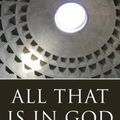 Cover Art for 9781601785541, All That Is in God: Evangelical Theology and the Challenge of Classical Christian Theism by James E. Dolezal