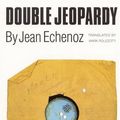 Cover Art for 9780803267251, Double Jeopardy by Jean Echenoz