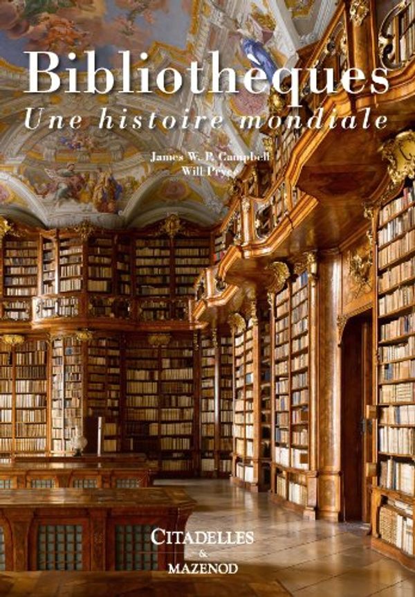 Cover Art for 9782850885747, Bibliothèques : Une histoire mondiale by James W. p. Campbell