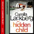 Cover Art for 9780857354037, The Hidden Child by Camilla Lackberg, Eamonn Riley
