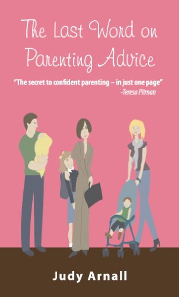 Cover Art for 9780978050924, Last Word on Parenting Advice by Judy Arnall