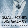 Cover Art for 0884417081919, Lego Star Wars: Small Scenes from a Big Galaxy by Vesa Lehtimaki
