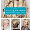 Cover Art for 8601418285137, The New Braiding Handbook: 60 Modern Twists on the Classic Hairstyle by Smith, Abby