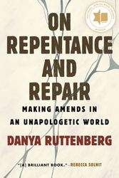 Cover Art for 9780807010518, On Repentance And Repair: Making Amends in an Unapologetic World by Danya Ruttenberg