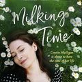 Cover Art for B0C1HX1C2M, Milking Time: The uplifting, funny and emotional new novel from from the favourite Australian bestselling author of Jillaroo, White Horses and The Farmer's Wife by Rachael Treasure
