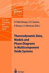 Cover Art for 9783540140184, Thermodynamic Data, Models, and Phase Diagrams in Multicomponent Oxide Systems: An Assessment for Materials and Planetary Scientists Based on Calorimetric, Volumetric and Phase Equilibrium Data (Data and Knowledge in a Changing World) by Olga Fabrichnaya