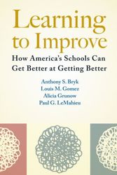 Cover Art for 9781612507910, Learning to Improve: How America's Schools Can Get Better at Getting Better by Anthony S. Bryk, Louis M. Gomez, Alicia Grunow, Paul G. LeMahieu