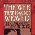 Cover Art for 9780312929336, The Web That Has No Weaver by Ted J. Kaptchuk