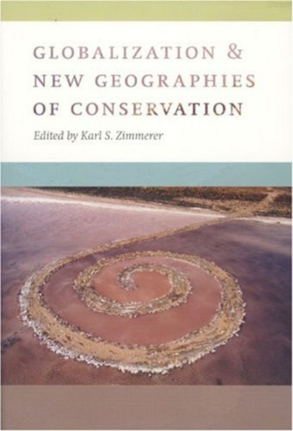 Cover Art for 9780226983448, Globalization and New Geographies of Conservation by Karl S. Zimmerer