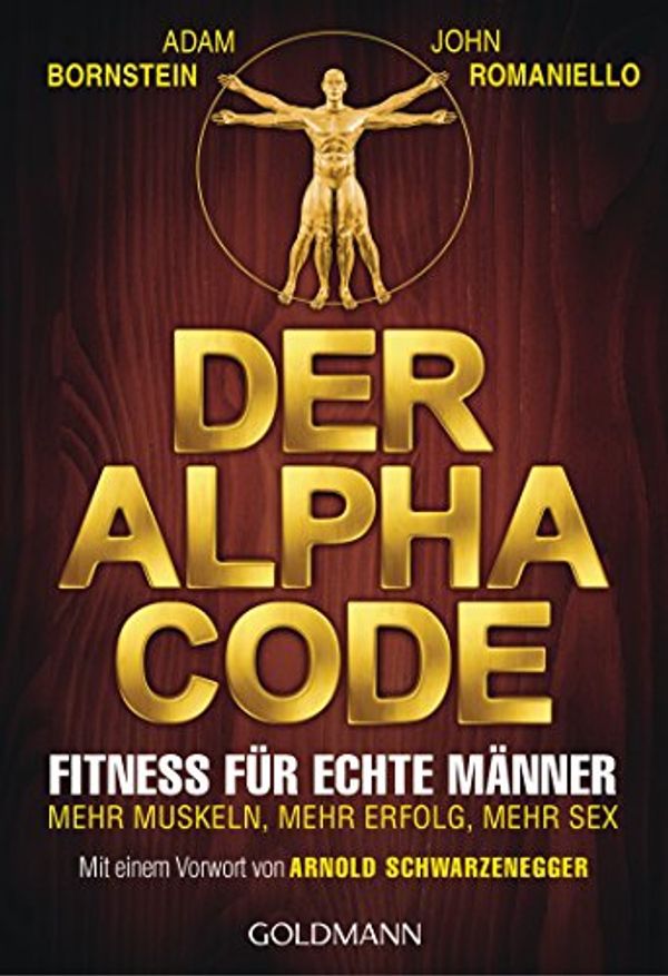 Cover Art for B00R361SEQ, Der Alpha Code: Fitness für echte Männer. - Mehr Muskeln, mehr Erfolg, mehr Sex - Mit einem Vorwort von Arnold Schwarzenegger (German Edition) by Bornstein, Adam, Romaniello, John