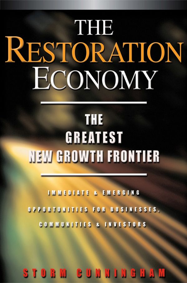 Cover Art for 9781576751916, Restoration Economy: The Greatest New Growth Frontier by Storm Cunningham