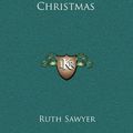 Cover Art for 9781163201558, This Way to Christmas by Ruth Sawyer