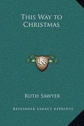Cover Art for 9781163201558, This Way to Christmas by Ruth Sawyer