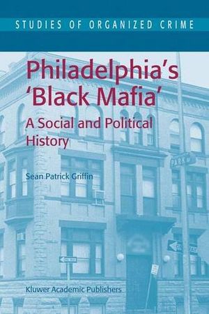 Cover Art for 9781402014215, Philadelphia's Black Mafia by Griffin, S.P.