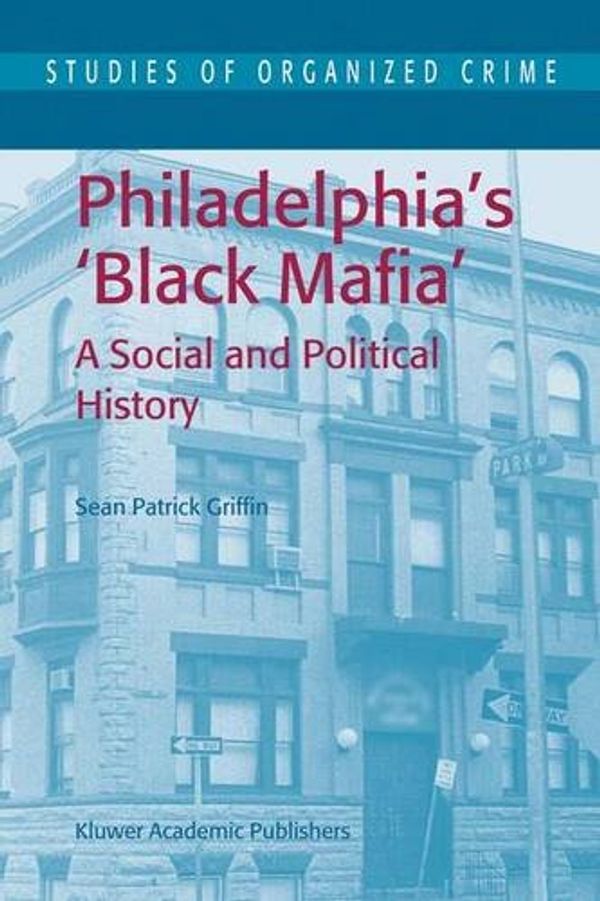 Cover Art for 9781402014215, Philadelphia's Black Mafia by Griffin, S.P.