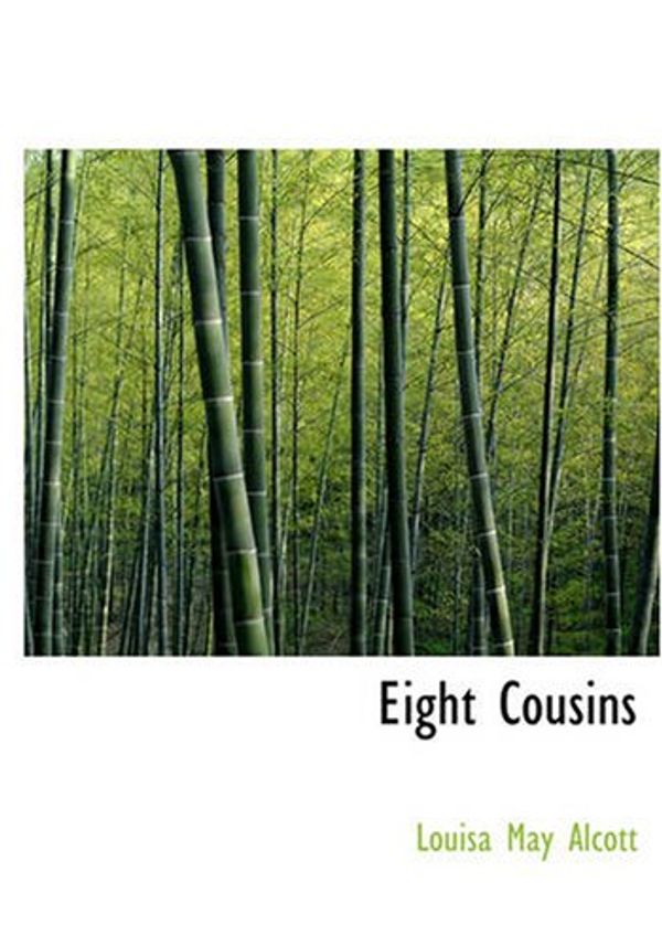 Cover Art for 9781434604101, Eight Cousins by Louisa May Alcott