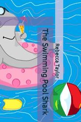 Cover Art for 9798854452458, The Swimming Pool Shark by Rebecca Taylor