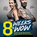 Cover Art for B07D3K65DZ, 8 Weeks To Wow: Transform your life with the ultimate workout, nutrition and motivational plan by Brabon-Hames, Emilie, Chief Brabon