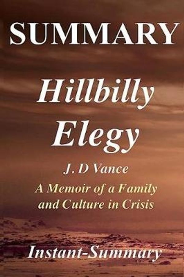 Cover Art for 9781979183635, Summary - Hillbilly Elegy: Memoir by J. D. Vance - A Memoir of a Family and Culture in Crisis (Hillbilly Elegy: A Memoir of a Family and Culture in ... Summary - Book, Hardcover, Paperback) by Instant-Summary