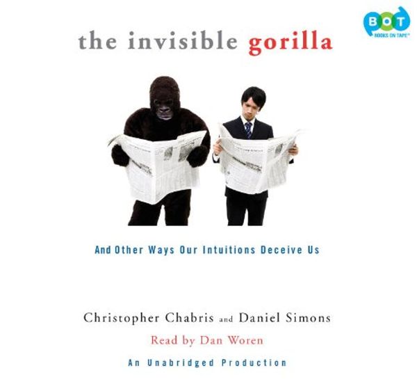 Cover Art for 9780307735775, The Invisible Gorilla by Dan Woren (Narrator) Christopher Chabris
