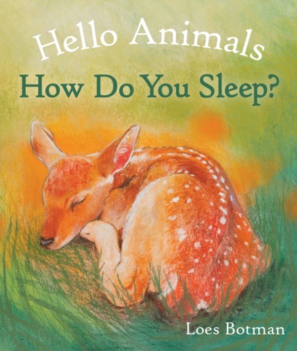 Cover Art for 9781782505518, Hello Animals, How Do You Sleep? by Loes Botman