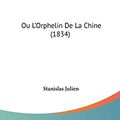 Cover Art for 9781120832894, Tchao-Chi-Kou-Eul: Ou L'Orphelin de La Chine (1834) [FRE] by Stanislas Julien